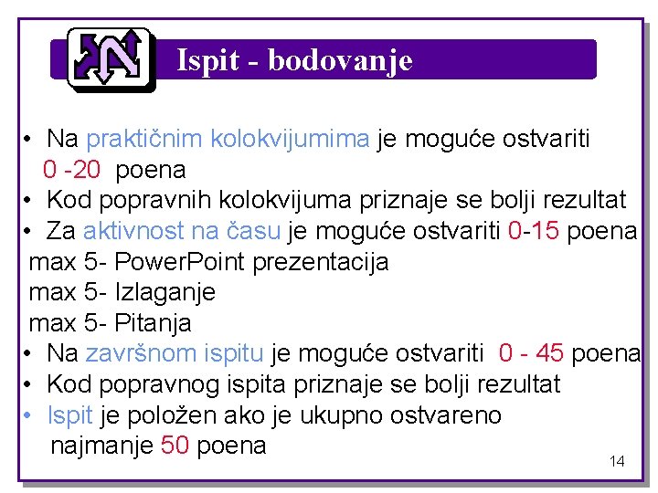 Ispit - bodovanje • Na praktičnim kolokvijumima je moguće ostvariti 0 -20 poena •