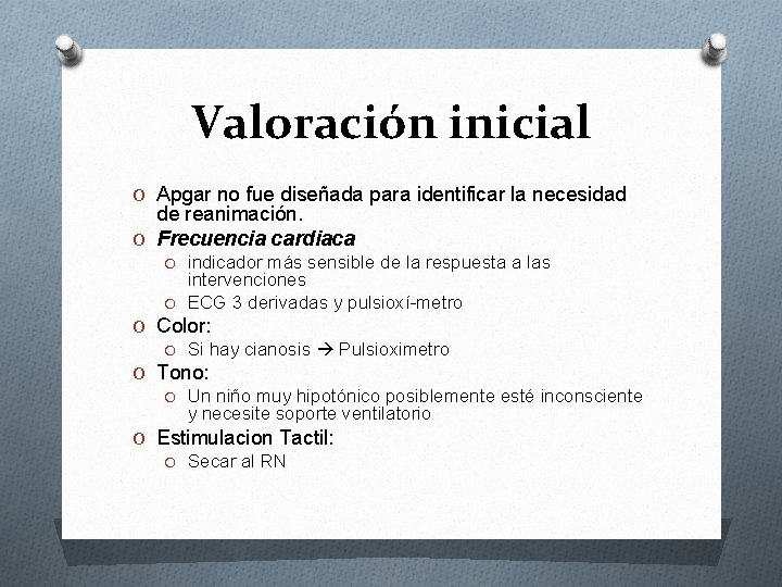 Valoración inicial O Apgar no fue diseñada para identificar la necesidad de reanimación. O