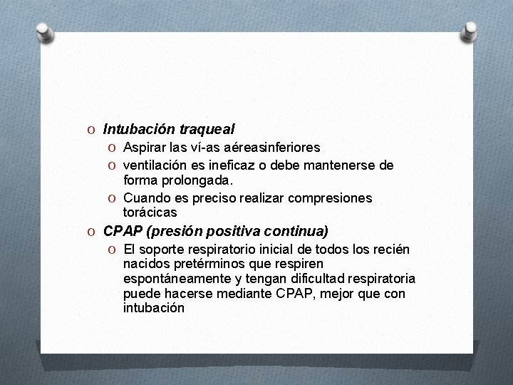 O Intubación traqueal O Aspirar las ví as aéreasinferiores O ventilación es ineficaz o