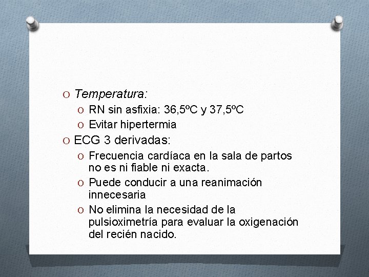 O Temperatura: O RN sin asfixia: 36, 5ºC y 37, 5ºC O Evitar hipertermia