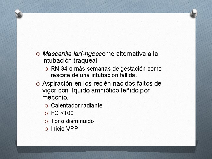 O Mascarilla larí ngeacomo alternativa a la intubación traqueal. O RN 34 o más