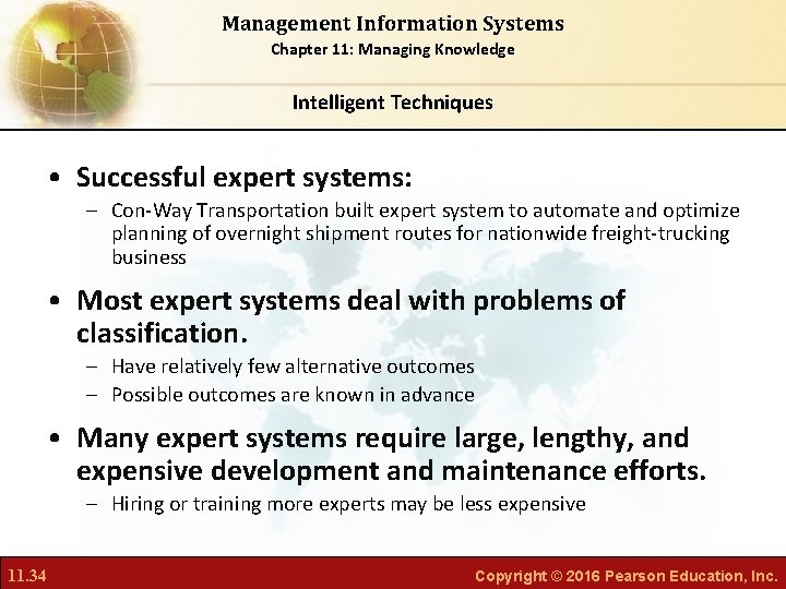 Management Information Systems Chapter 11: Managing Knowledge Intelligent Techniques • Successful expert systems: –