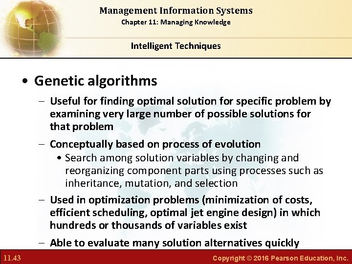 Management Information Systems Chapter 11: Managing Knowledge Intelligent Techniques • Genetic algorithms – Useful