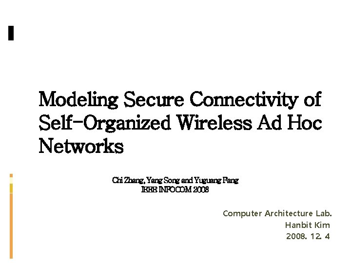 Modeling Secure Connectivity of Self-Organized Wireless Ad Hoc Networks Chi Zhang, Yang Song and