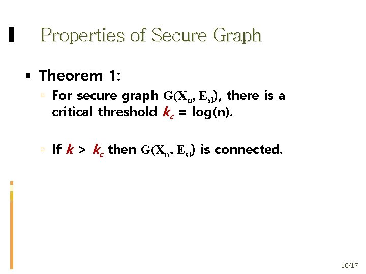 Properties of Secure Graph Theorem 1: For secure graph G(Χn, Εsl), there is a
