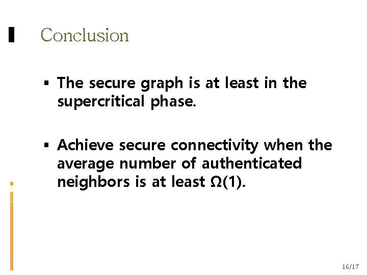 Conclusion The secure graph is at least in the supercritical phase. Achieve secure connectivity