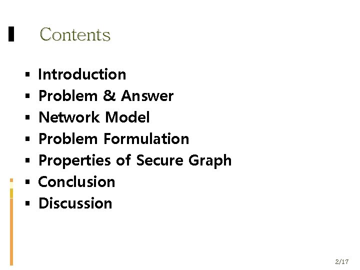 Contents Introduction Problem & Answer Network Model Problem Formulation Properties of Secure Graph Conclusion