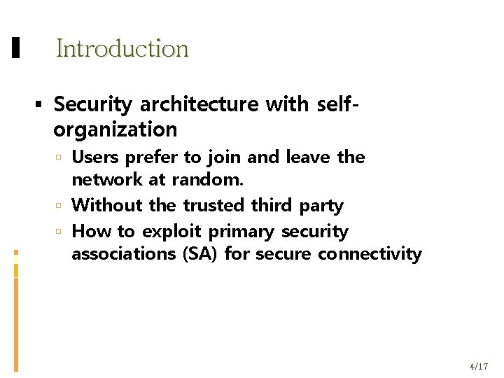 Introduction Security architecture with selforganization Users prefer to join and leave the network at
