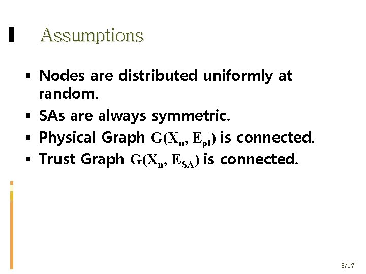 Assumptions Nodes are distributed uniformly at random. SAs are always symmetric. Physical Graph G(Χn,