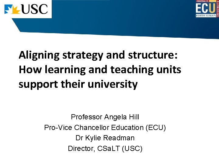 Aligning strategy and structure: How learning and teaching units support their university Professor Angela