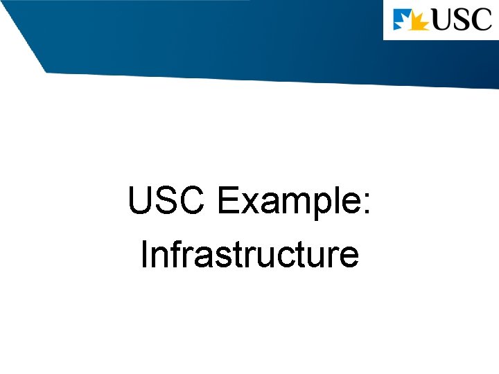 USC Example: Infrastructure 