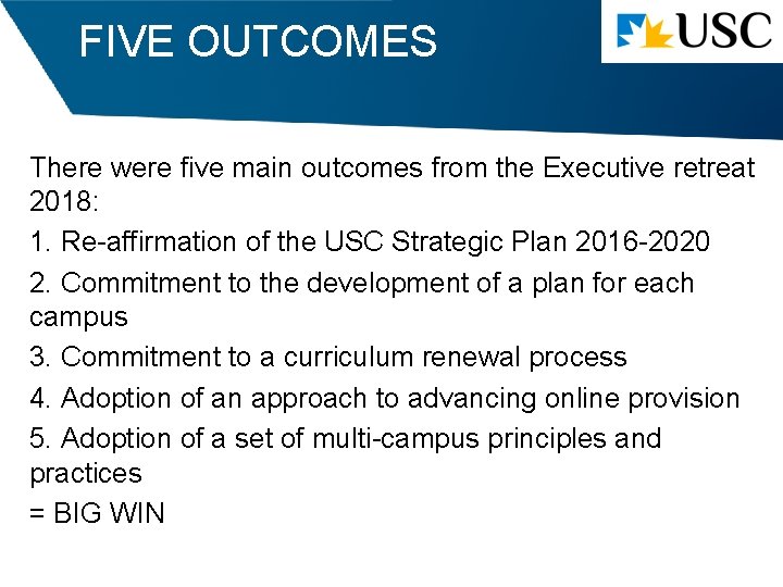 FIVE OUTCOMES There were five main outcomes from the Executive retreat 2018: 1. Re-affirmation