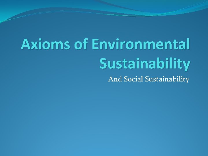 Axioms of Environmental Sustainability And Social Sustainability 