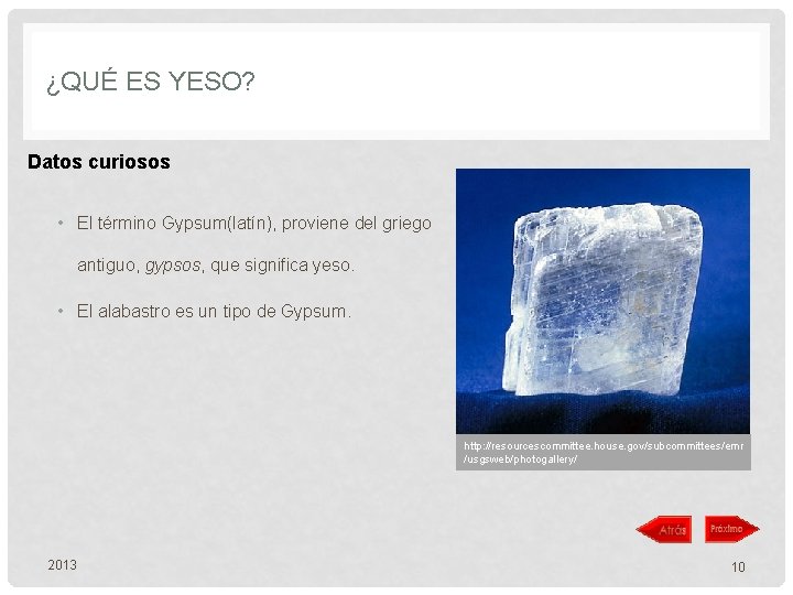 ¿QUÉ ES YESO? Datos curiosos • El término Gypsum(latín), proviene del griego antiguo, gypsos,