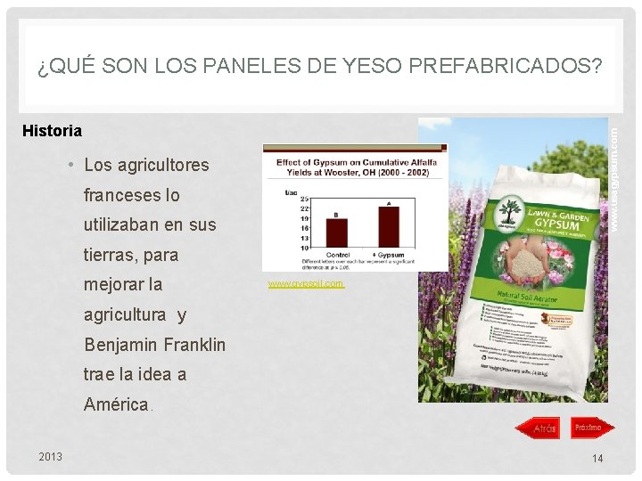 ¿QUÉ SON LOS PANELES DE YESO PREFABRICADOS? www. usagypsum. com Historia • Los agricultores