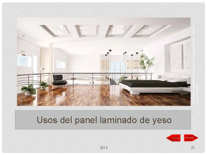 Usos del panel laminado de yeso 2013 27 http: //www. certainteed. com/products/gypsum/wall---ceilingboards/341275 