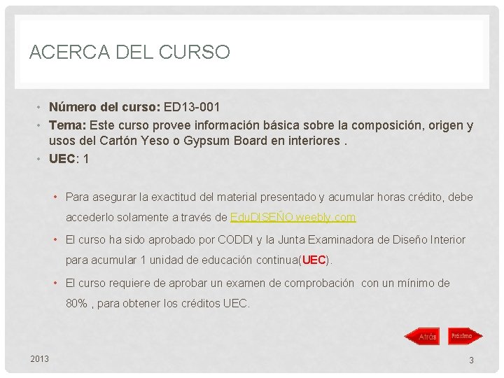 ACERCA DEL CURSO • Número del curso: ED 13 -001 • Tema: Este curso