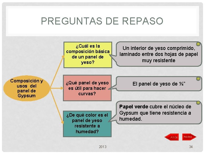 PREGUNTAS DE REPASO ¿Cuál es la composición básica de un panel de yeso? Composición