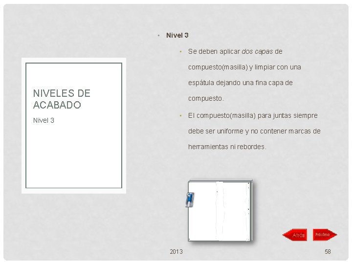  • Nivel 3 • Se deben aplicar dos capas de compuesto(masilla) y limpiar