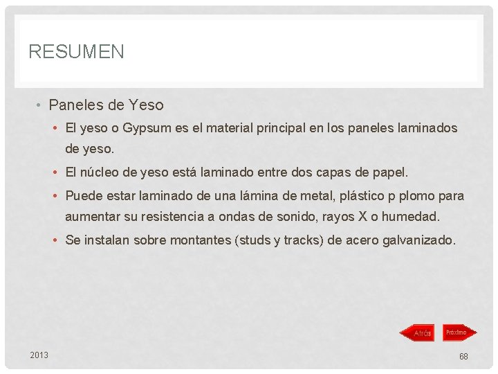 RESUMEN • Paneles de Yeso • El yeso o Gypsum es el material principal
