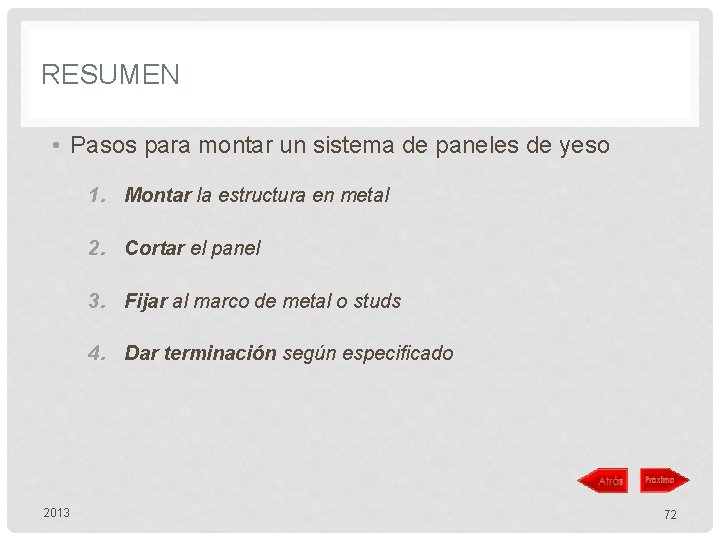 RESUMEN • Pasos para montar un sistema de paneles de yeso 1. Montar la