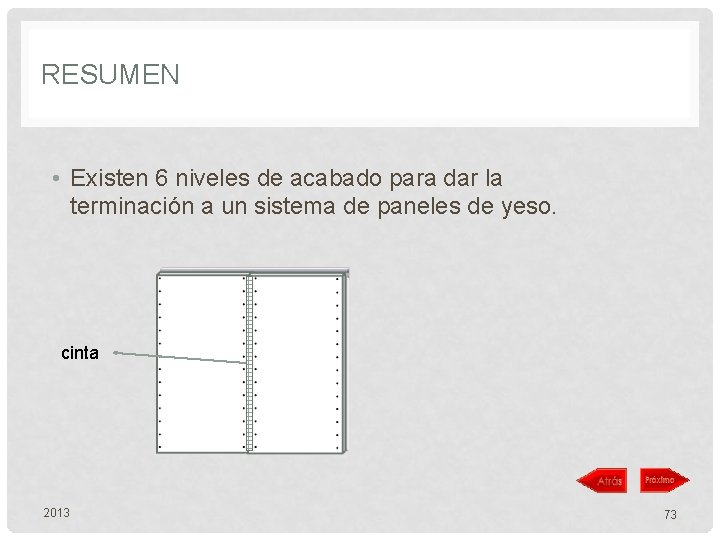 RESUMEN • Existen 6 niveles de acabado para dar la terminación a un sistema