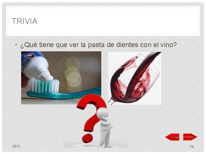 TRIVIA • ¿Qué tiene que ver la pasta de dientes con el vino? 2013