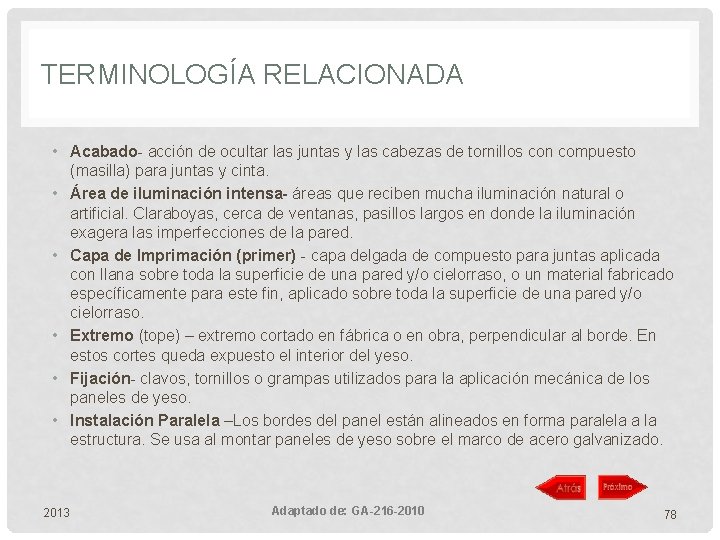 TERMINOLOGÍA RELACIONADA • Acabado- acción de ocultar las juntas y las cabezas de tornillos