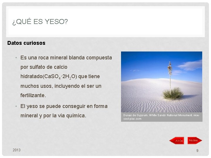 ¿QUÉ ES YESO? Datos curiosos • Es una roca mineral blanda compuesta por sulfato