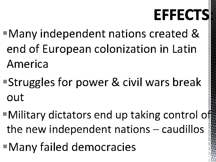 §Many independent nations created & end of European colonization in Latin America §Struggles for
