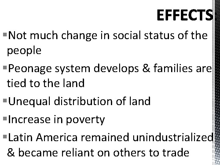 §Not much change in social status of the people §Peonage system develops & families