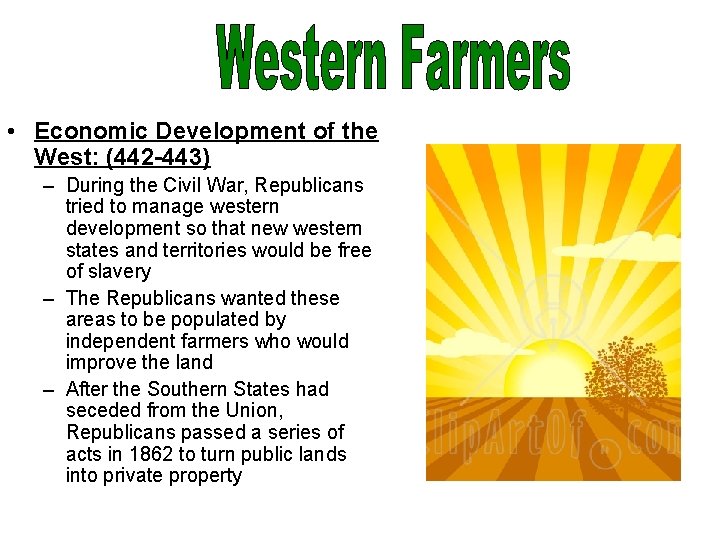  • Economic Development of the West: (442 -443) – During the Civil War,