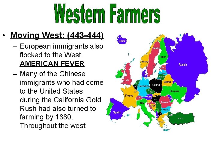  • Moving West: (443 -444) – European immigrants also flocked to the West.