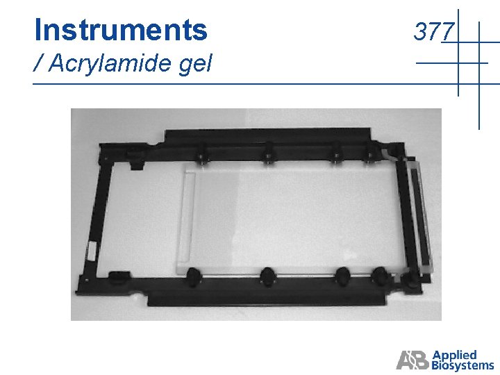 Instruments / Acrylamide gel 377 Instruments / Acrylamide gel 377