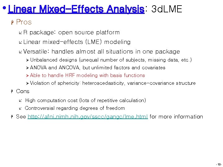  • Linear Mixed-Effects Analysis: 3 d. LME H Pros åR package: open source