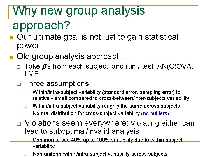 Why new group analysis approach? n n Our ultimate goal is not just to