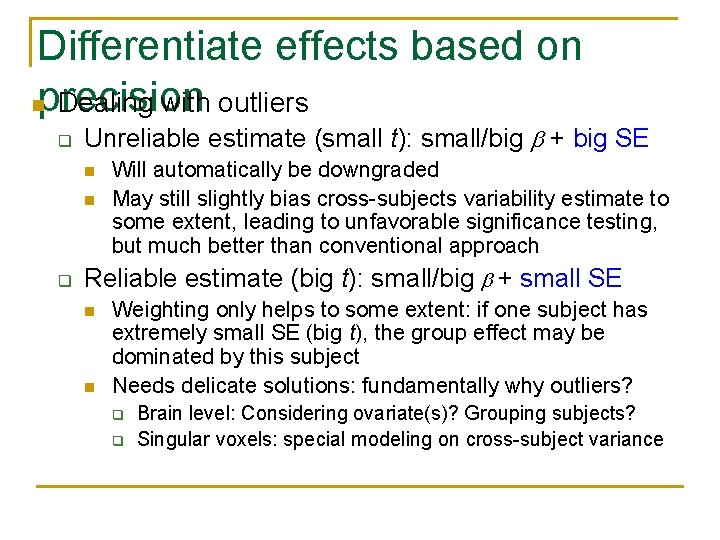 Differentiate effects based on nprecision Dealing with outliers q Unreliable estimate (small t): small/big
