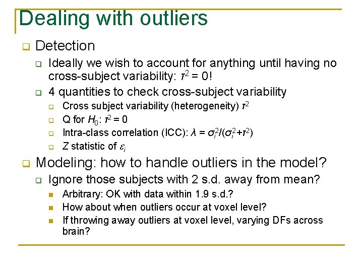 Dealing with outliers q Detection q q Ideally we wish to account for anything