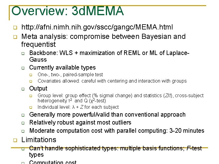 Overview: 3 d. MEMA q q http: //afni. nimh. nih. gov/sscc/gangc/MEMA. html Meta analysis:
