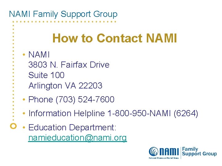 NAMI Family Support Group How to Contact NAMI • NAMI 3803 N. Fairfax Drive