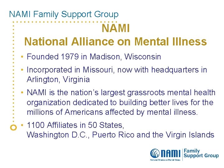 NAMI Family Support Group NAMI National Alliance on Mental Illness • Founded 1979 in