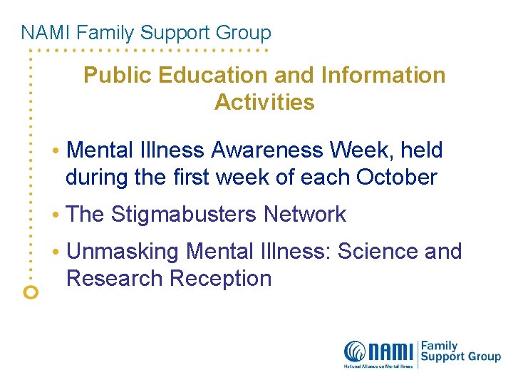 NAMI Family Support Group Public Education and Information Activities • Mental Illness Awareness Week,