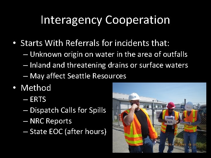 Interagency Cooperation • Starts With Referrals for incidents that: – Unknown origin on water