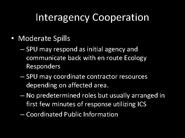 Interagency Cooperation • Moderate Spills – SPU may respond as initial agency and communicate