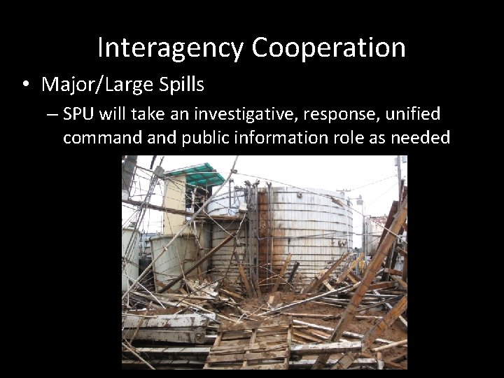 Interagency Cooperation • Major/Large Spills – SPU will take an investigative, response, unified command