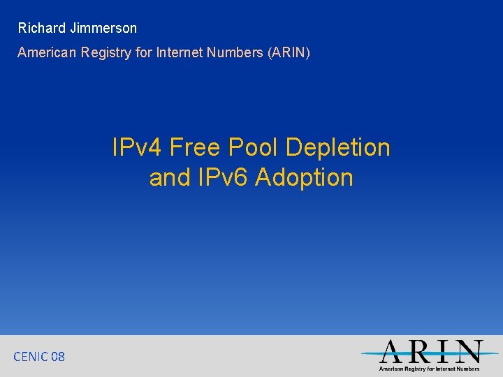 Richard Jimmerson American Registry for Internet Numbers (ARIN) IPv 4 Free Pool Depletion and