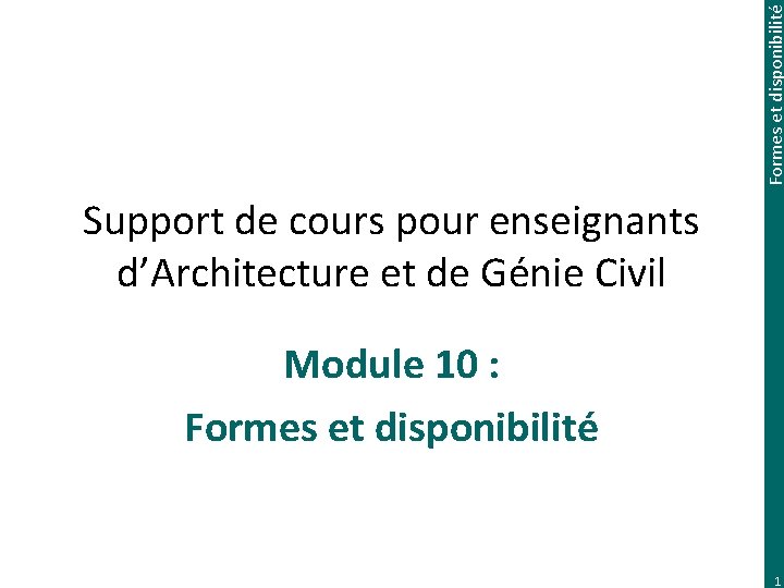 Formes et disponibilité Support de cours pour enseignants d’Architecture et de Génie Civil Module