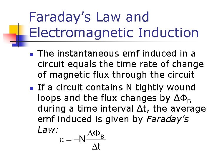 Faraday’s Law and Electromagnetic Induction n n The instantaneous emf induced in a circuit