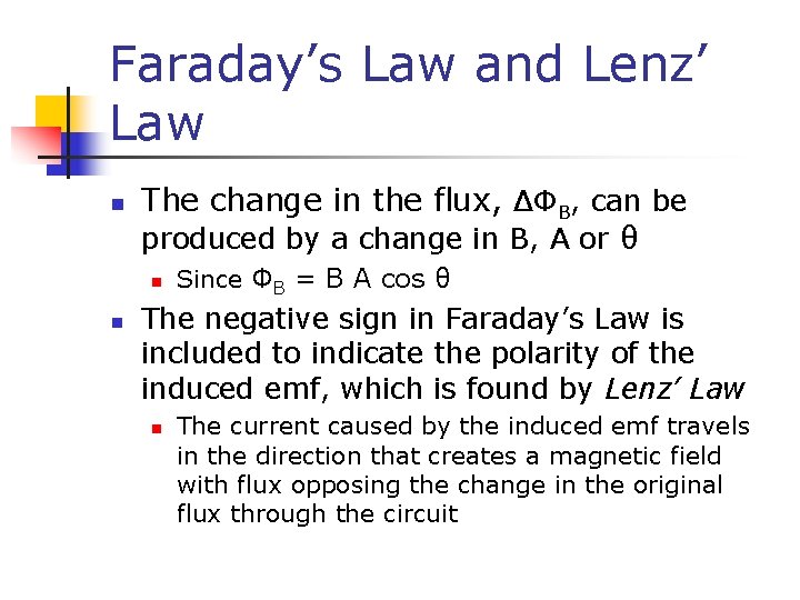 Faraday’s Law and Lenz’ Law n The change in the flux, ΔΦB, can be