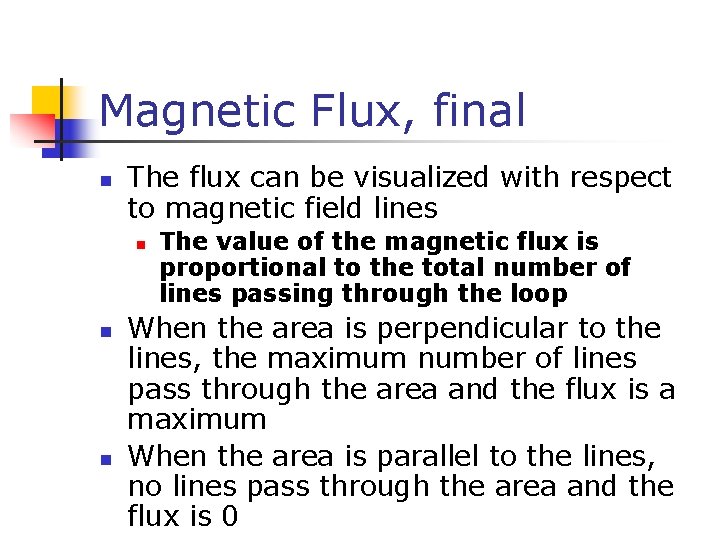 Magnetic Flux, final n The flux can be visualized with respect to magnetic field